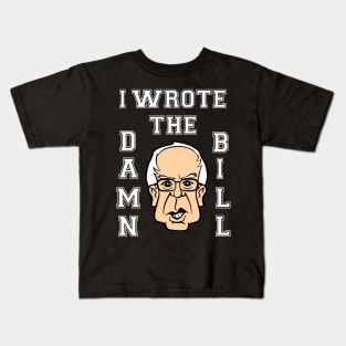 I wrote the damn bill Kids T-Shirt